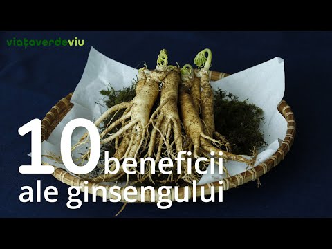 Ginsengul: 10 beneficii demonstrate ştiinţific