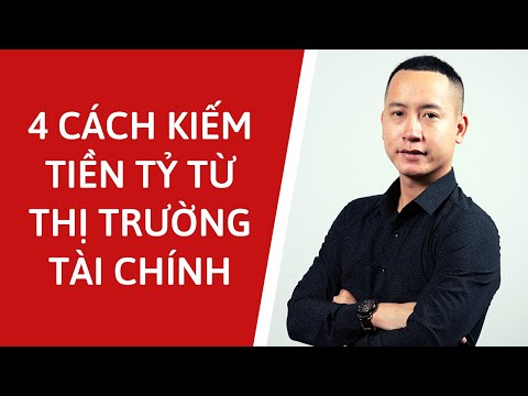 Video: Cách Kiếm Tiền Trên Thị Trường Tài Chính Qua Internet