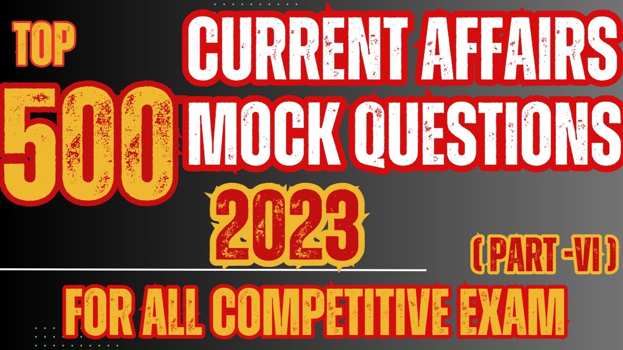 TOP 500 CURRENT AFFAIRS QUESTIONS PART VI for all COMPETITIVE EXAM #SSC ...
