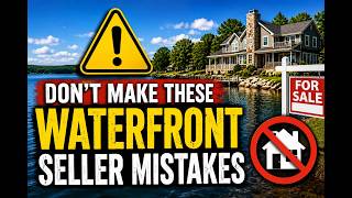 Don't Make These Waterfront Seller Mistakes