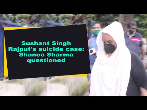Sushant Singh Rajput's suicide case: Shanoo Sharma questioned