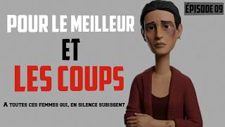POUR LE MEILLEUR ET LES COUPS : À TOUTES CES FEMMES QUI EN SILENCE SUBISSENT. Épisode 09 #i_am_dosso