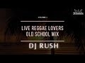 Dj rush  live reggae lovers old school mix