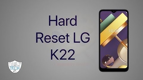 How to reset your LG K22 | DT DailyTech