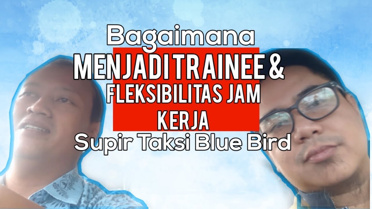 BAGAIMANA MENJADI TRAINEE & FLEKSIBILITAS JAM KERJA SUPIR TAKSI BLUE