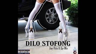 Jay Fits Ft Le-Mo - Dilo Stofong (official Audio)