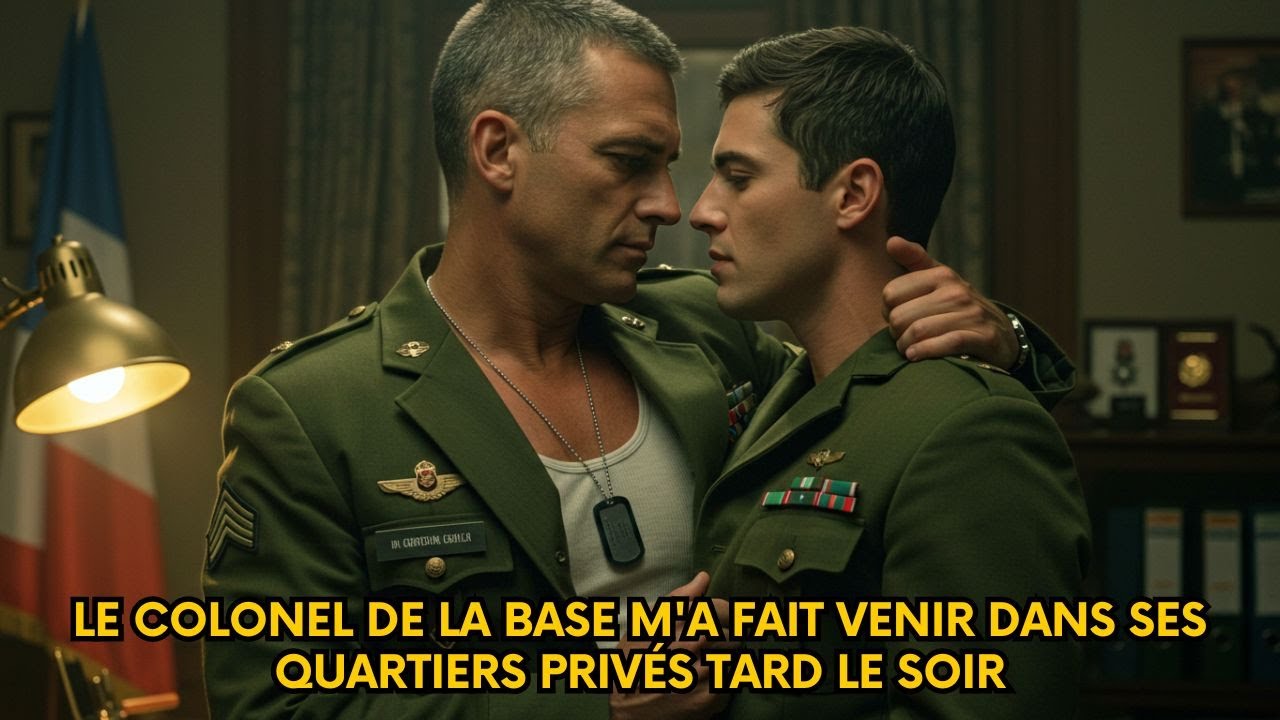 Le colonel de la base m'a fait venir dans ses quartiers privés tard le soir | Histoire Gay