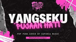 Pujaan Hati - Yangseku (Pop Punk Cover by Euforia Music)