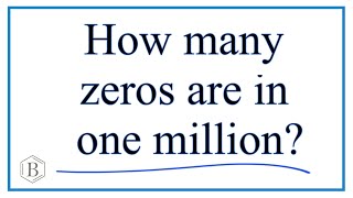 How many zeros in one million?