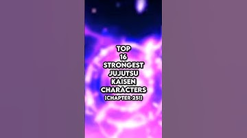 Top 16 strongest Jujutsu Kaisen characters - JJK Chapter 251