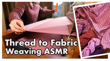 ASMR: Weaving Magic - Transforming Thread into Fabric