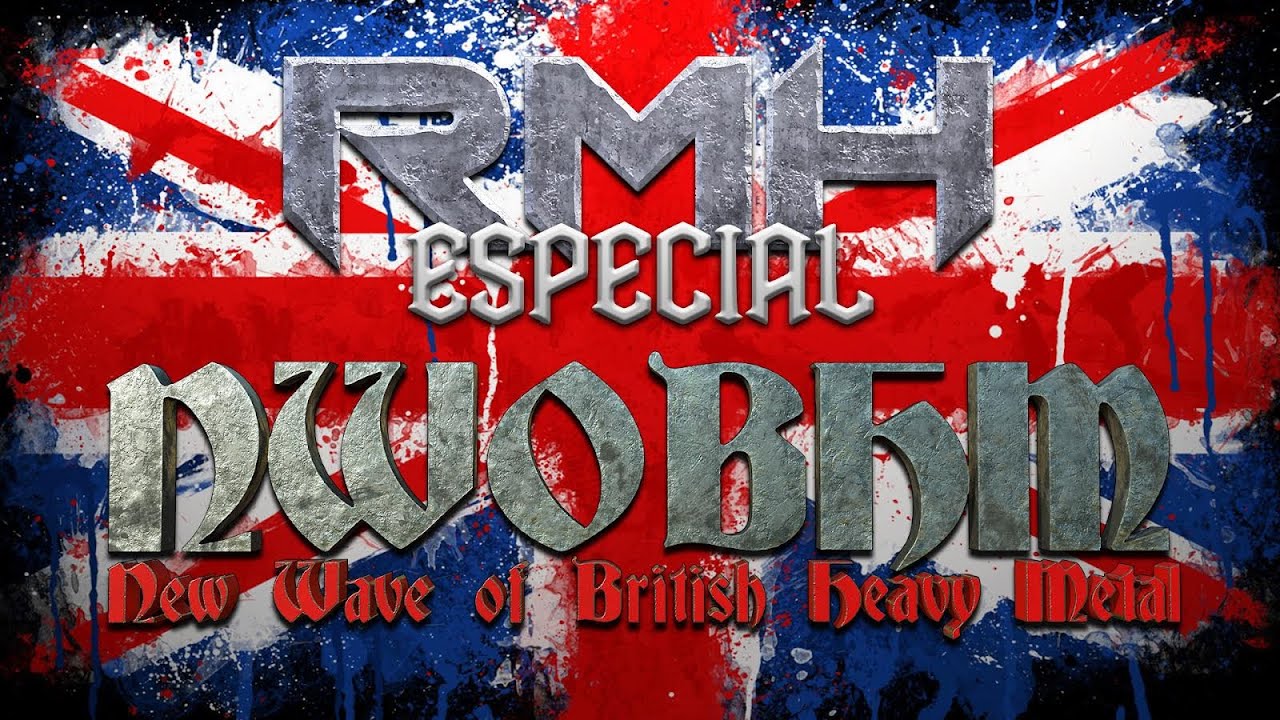RMH (31/07) ESPECIAL NWOBHM (NEW WAVE OF BRITISH HEAVY METAL) YouTube RMH (31/07) ESPECIAL NWOBHM (NEW WAVE OF BRITISH HEAVY METAL) YouTube