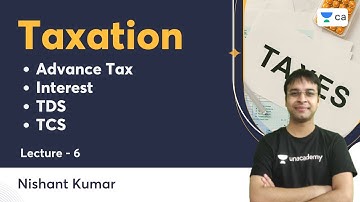 L6 | Advance Tax, Interest, TDS, TCS | Concept, and Problems | Nishant Kumar