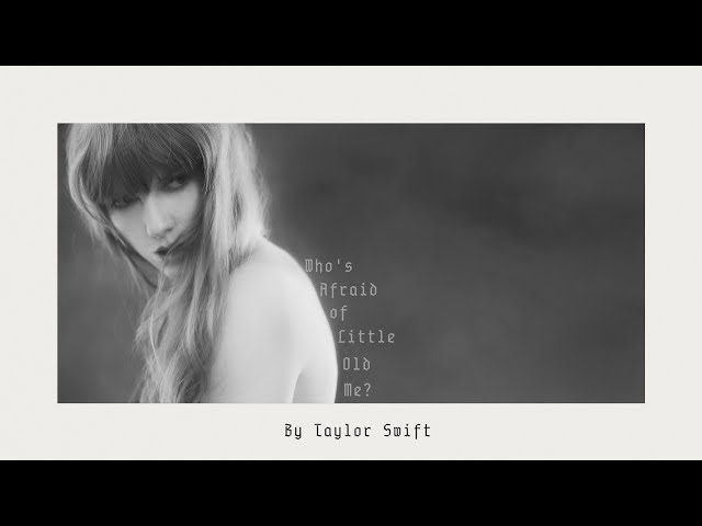 Taylor Swift - Who’s Afraid of Little Old Me? (Official Lyric Video) class=