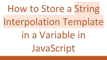 How to Store a String Interpolation Template in a Variable in JavaScript