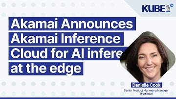 Akamai Announces Akamai Inference Cloud for AI inference at the edge | KubeFM