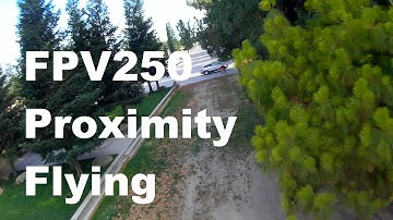 FPV250 Proximity flying