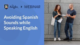 Avoiding Spanish Sounds while Speaking English