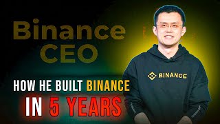 How Changpeng Zhao Became a Billionaire in Just 5 Years | The Untold Story