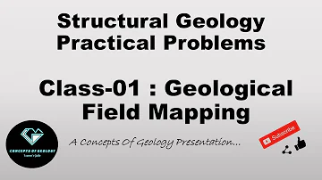 Structural Geology Numericals and Maps: Class-01: Geological Field Mapping