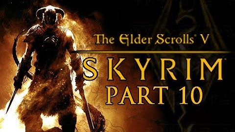 Elder Scrolls V Skyrim Walkthrough - Part 10 Let