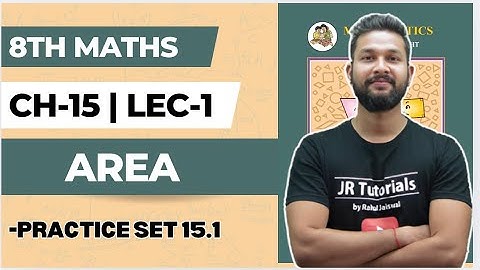 8th Maths | Chapter 15 | Area | Lecture 1 | Practice Set 15.1 | JR Tutorials |