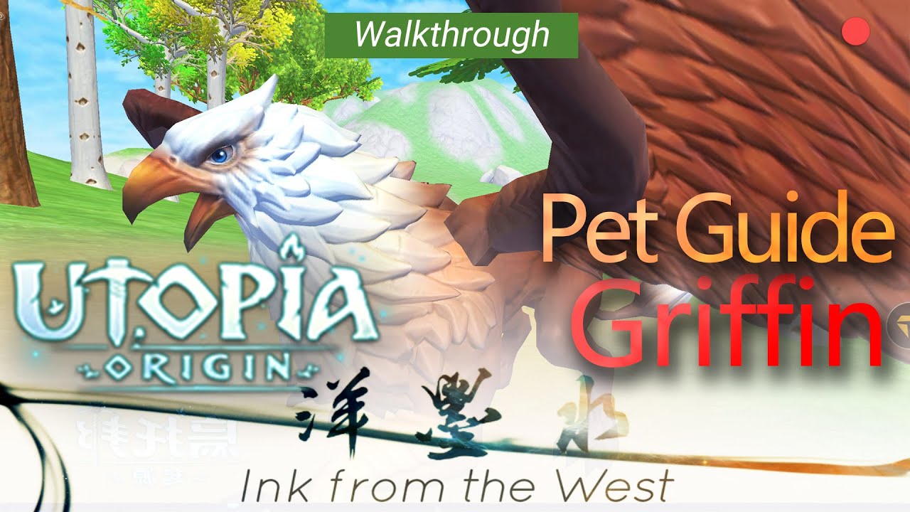 Utopia Origin｜Griffin｜Pet Guide｜Walkthrough｜InkFromTheWest 洋墨水 YouTube
