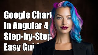 Integrating Google Charts in Angular 4: A Step-by-Step Guide