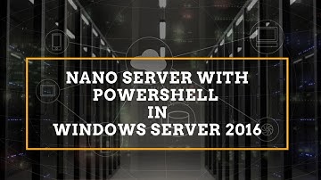 Create Nano-Server Image With PowerShell and Deploy in Hyper-V