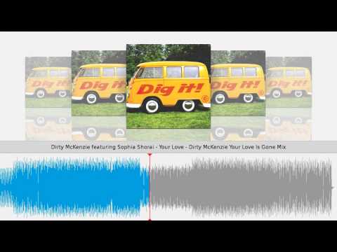 Dirty McKenzie Featuring Sophia Shorai Your Love Dirty McKenzie Your Love Is Gone Mix