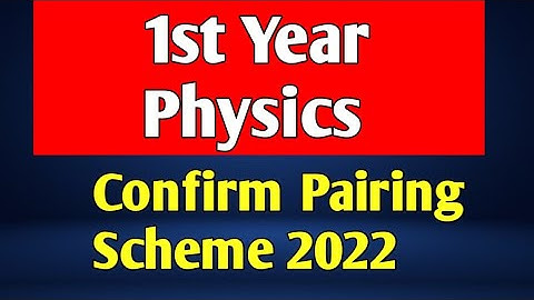 1ST YEAR PHYSICS SCHEME 2022 CHANGED,11TH PHYSICS PAPER SCHEME 2022