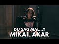 Mikail Akar I Du sag mal...? I Main Stream Cologne I Folge 2