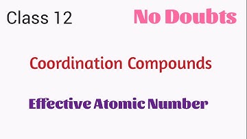 How to calculate Effective Atomic Number of central metal atom/ion.|| Coordination Compounds ~ 12th