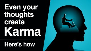 Even Your Thoughts Create Karma: Heres How