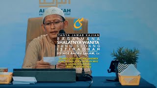 Bagaimana Sholatnya Wanita Yang Sedang Istihadhah? - Tanya Jawab Kajian - Ust Badru Salam, Lc