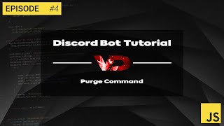 Discord.JS Tutorial - Purge Command (Episode 4)