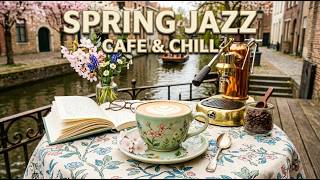 Bossa Nova Cafe Music ☕ Soft Spring Jazz for Focus, Relax &amp; Productive Day