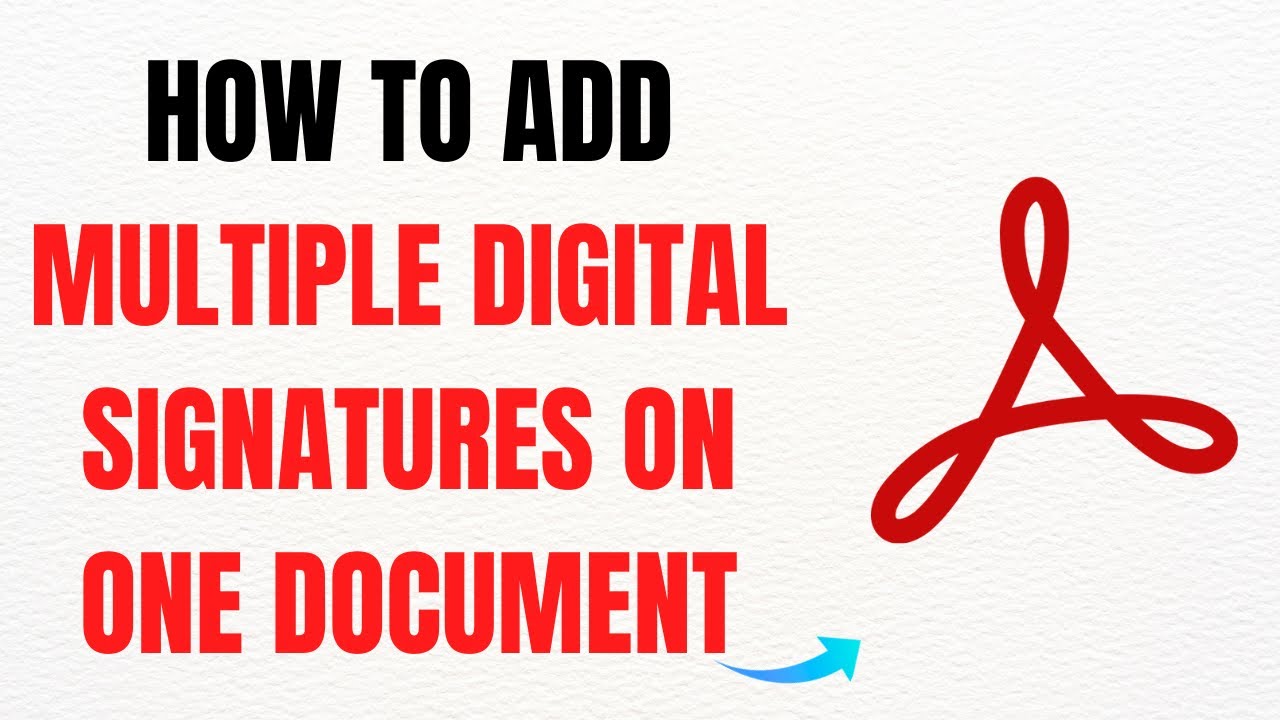 How to Add Multiple Digital Signatures on One Document in Adobe Acrobat ...