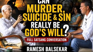 Can Murder, Suicide & Sin Really Be God’s Will? Full Satsang Conversation.