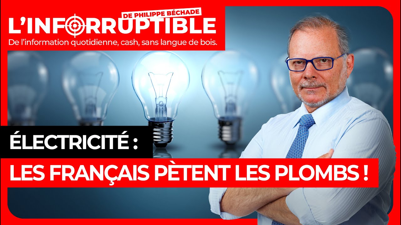 Inforruptible - Électricité : les français pètent les plombs !