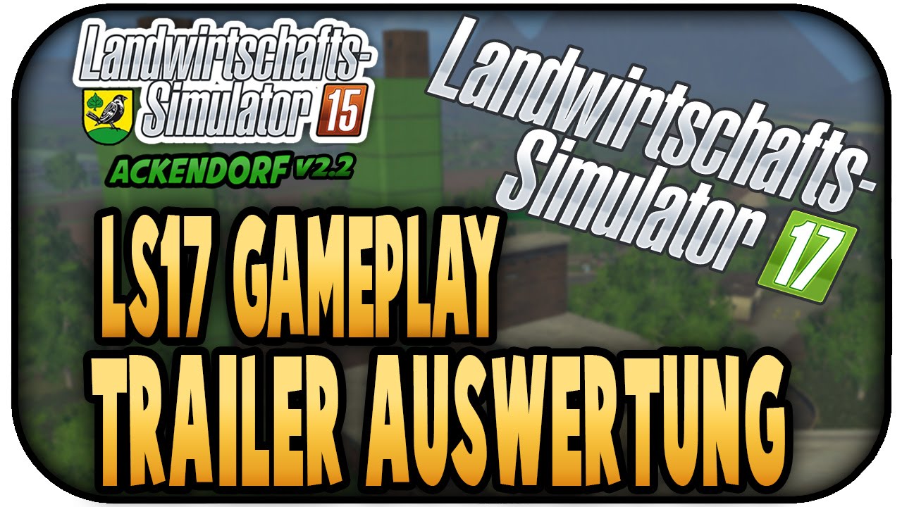 LS17 GAMEPLAY TRAILER AUSWERTUNG 