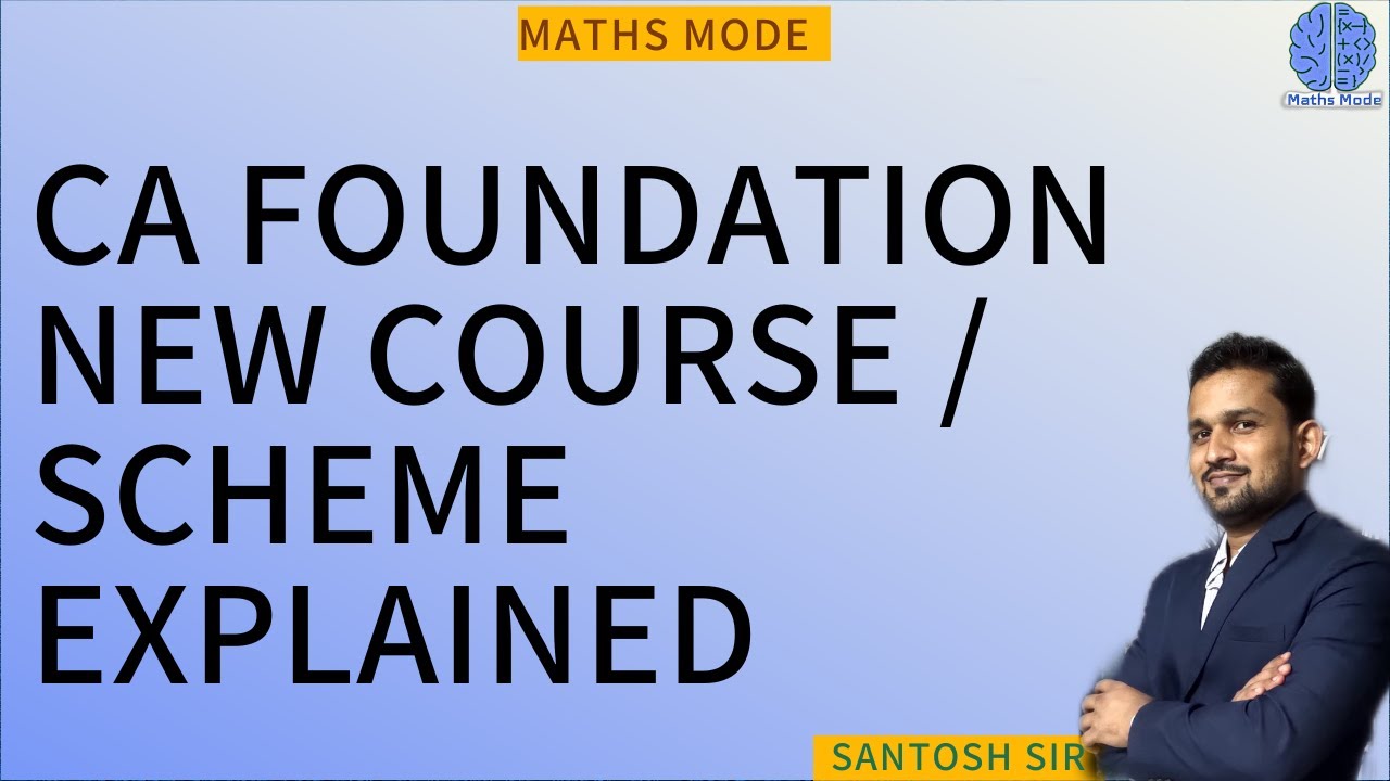 CA FOUNDATION NEW COURSE / SCHEME EXPLAINED | MATHS MODE | SANTOSH SIR