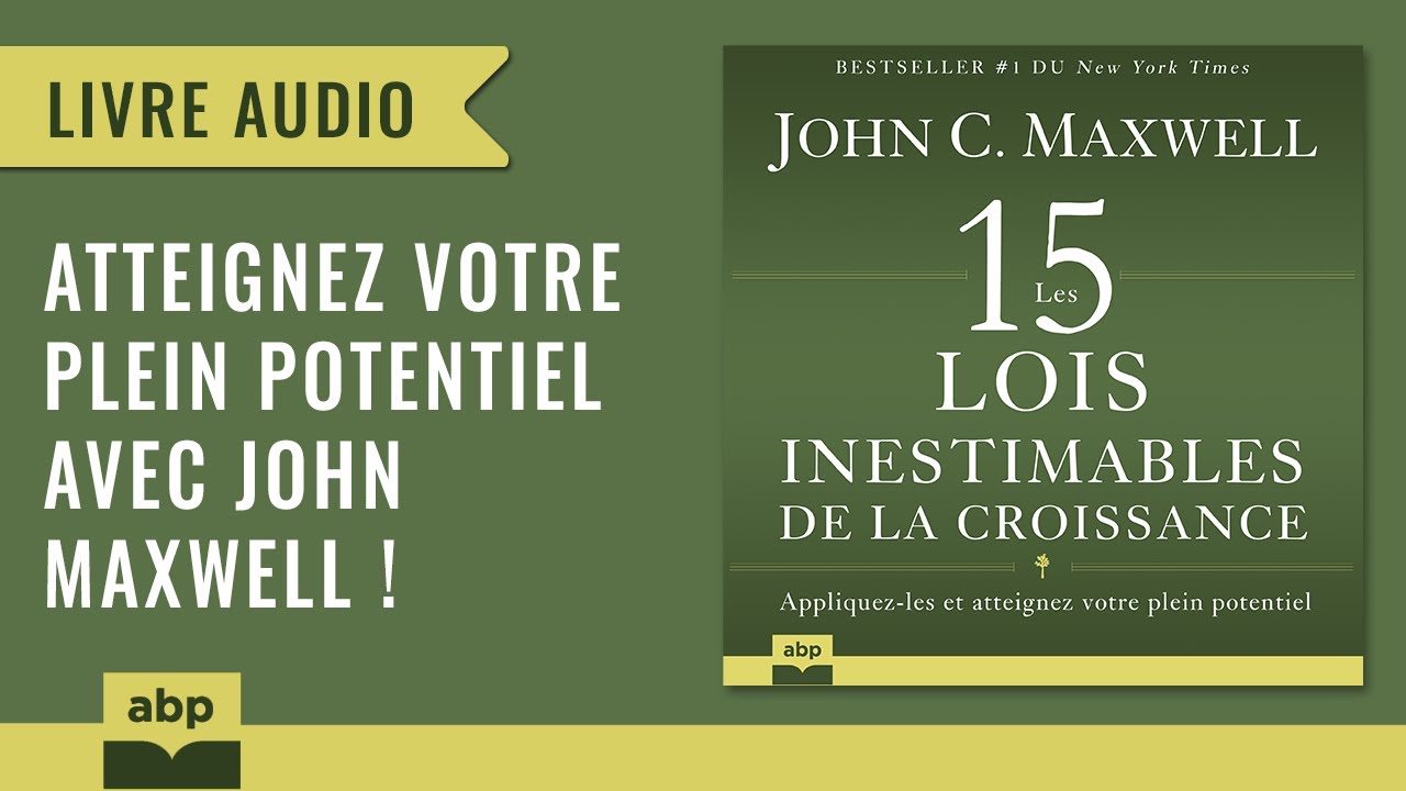Les 15 lois inestimables de la croissance. John Maxwell. Livre audio français