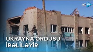 Ukrayna ordusu Xarkov vilayətində 30-dan çox yaşayış məntəqəsini nəzarət altına alıb