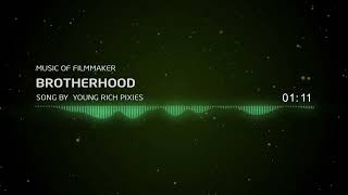Music Of Filmmaker - Brotherhood - Song by Young Rich Pixies