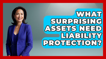 What Surprising Assets Need Liability Protection? - Wealth Advisor Success Hub