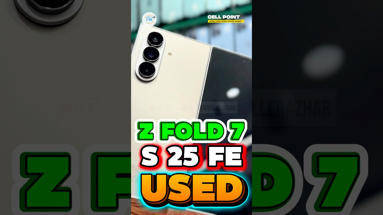 🔥 Samsung Z Fold 7 & S25 FE TDRA Stock | Brand New Condition Used | Dubai Market Deals 📱🔥