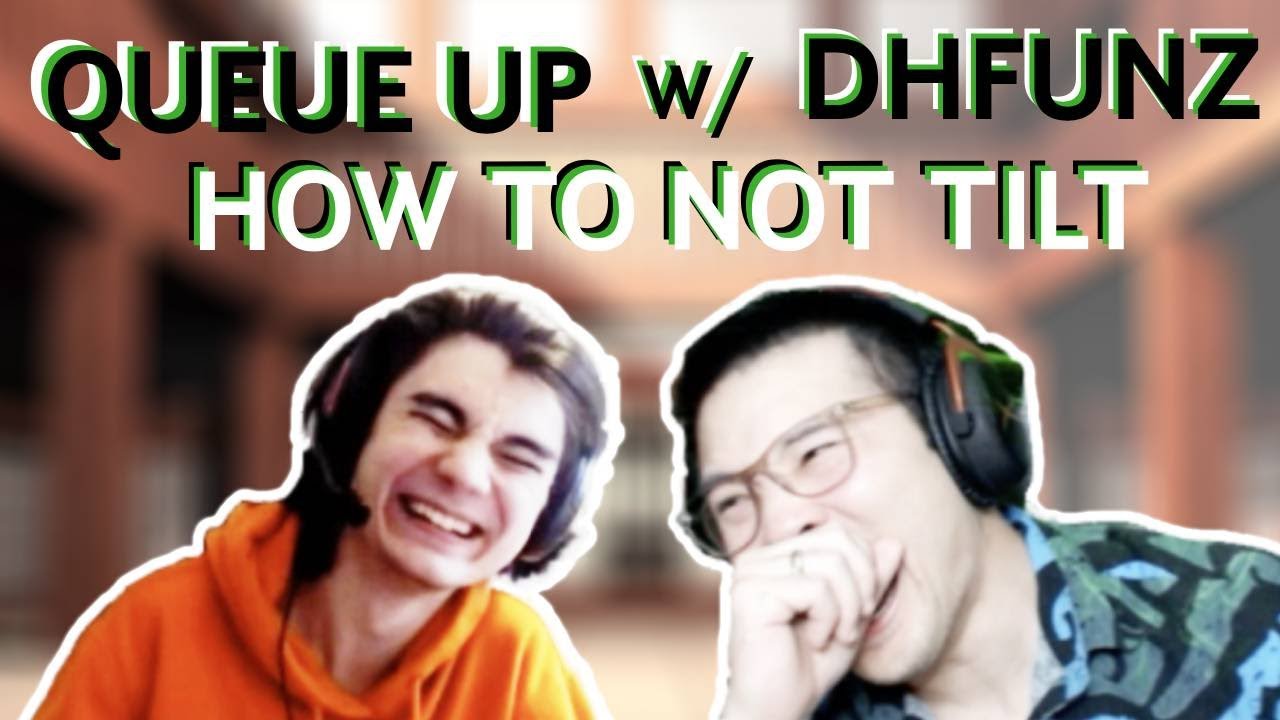 Tilt Queue How Not To Tilt: Queue UP W/ DHFunz Clips - YouTube