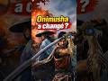 Onimusha revient… mais différemment