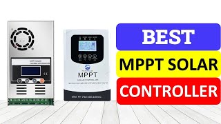 Top 10 Best MPPT Solar Controller In 2023 | MPPT Solar Charge Controller